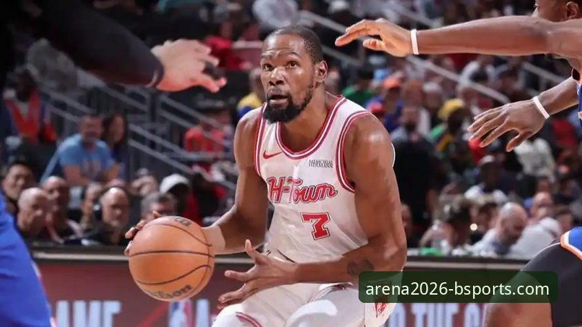 b体育是合法的吗使用技巧 火箭主场大胜尼克斯,杜兰特27+6+8带队三连胜最新动态
